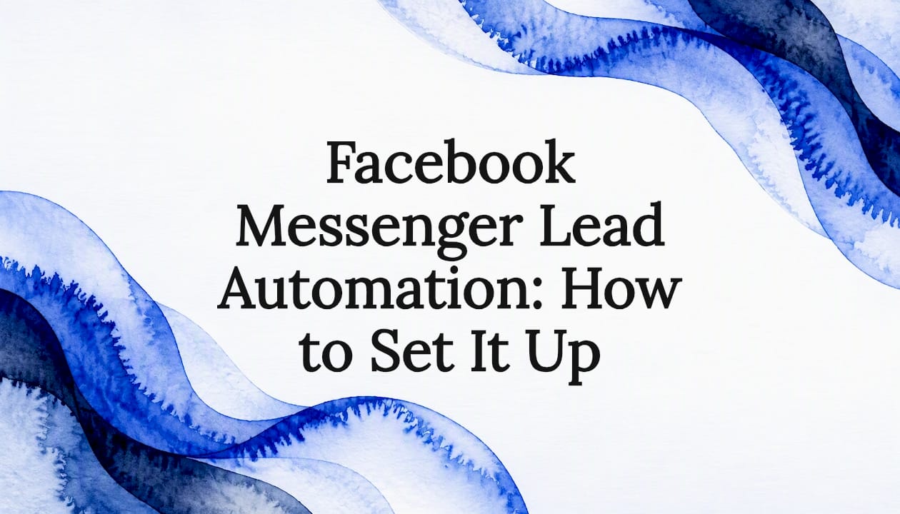 Facebook Messenger Lead Automation: How to Set It Up