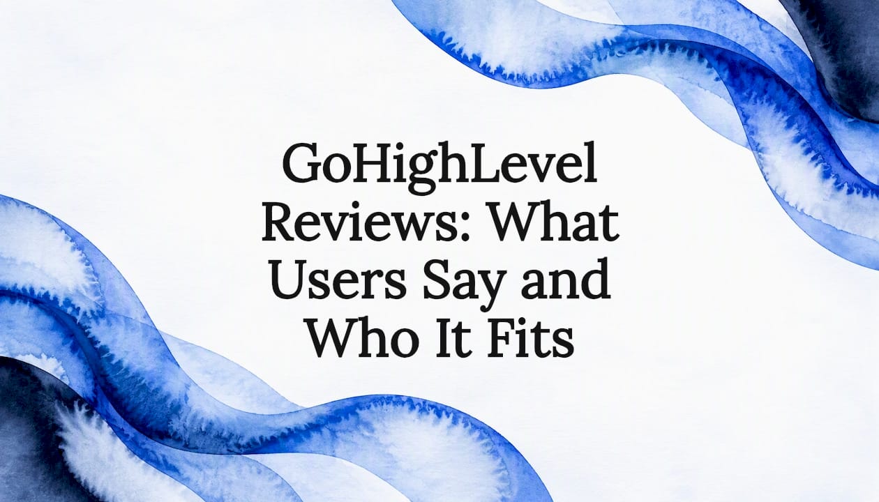 GoHighLevel Reviews: What Users Say and Who It Fits