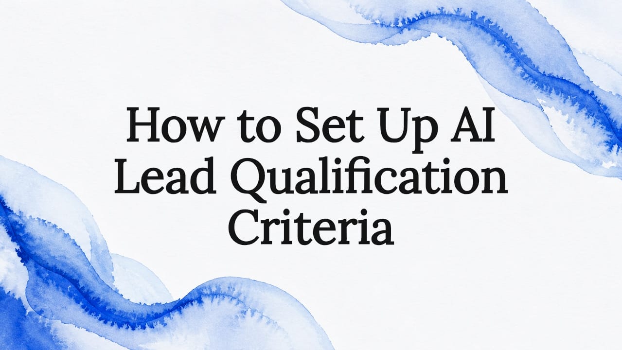 How to Set Up AI Lead Qualification Criteria