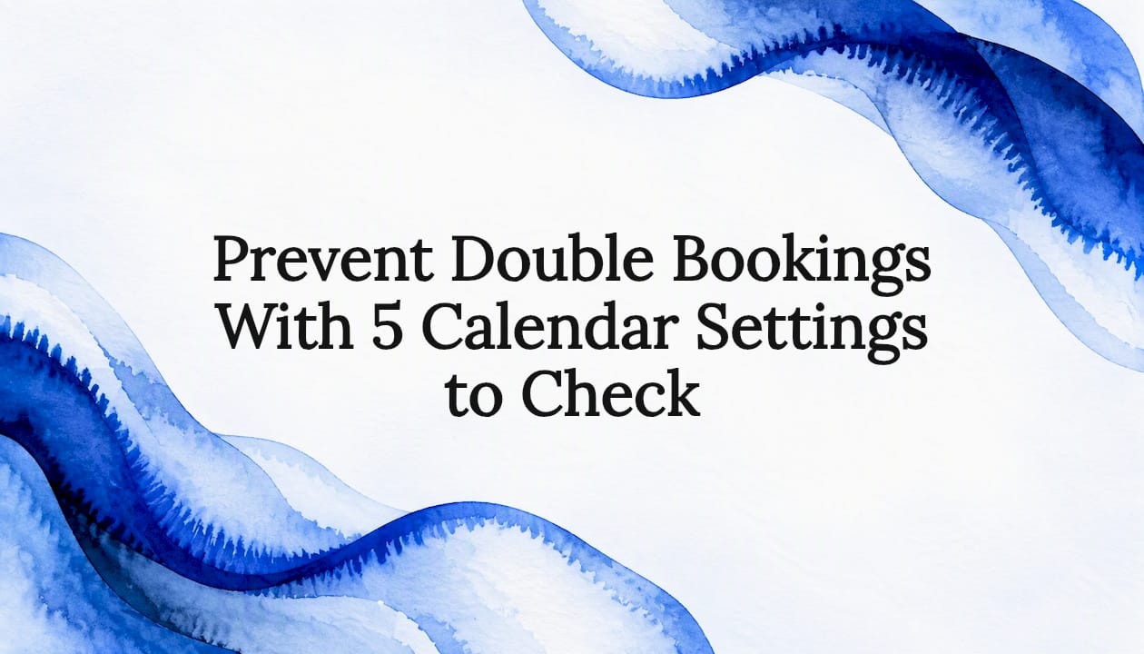 Prevent Double Bookings With 5 Calendar Settings to Check