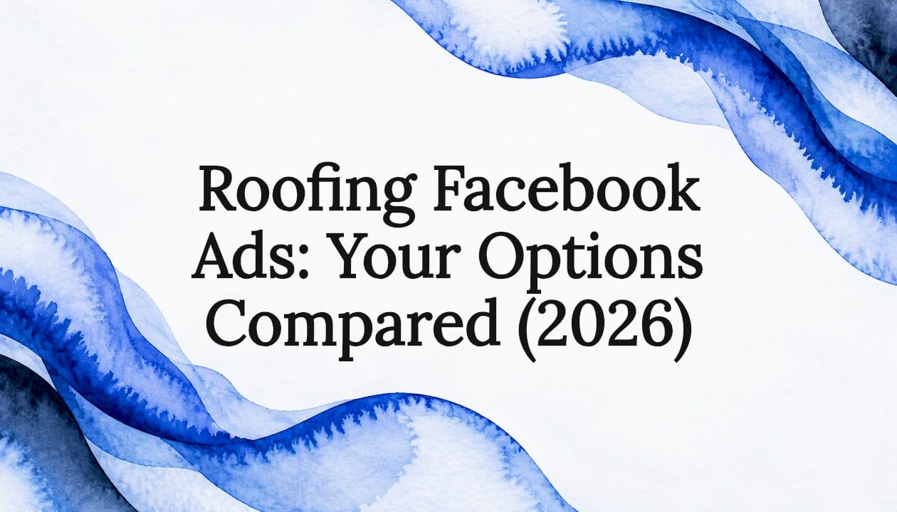 Roofing Facebook Ads: Your Options Compared (2026)