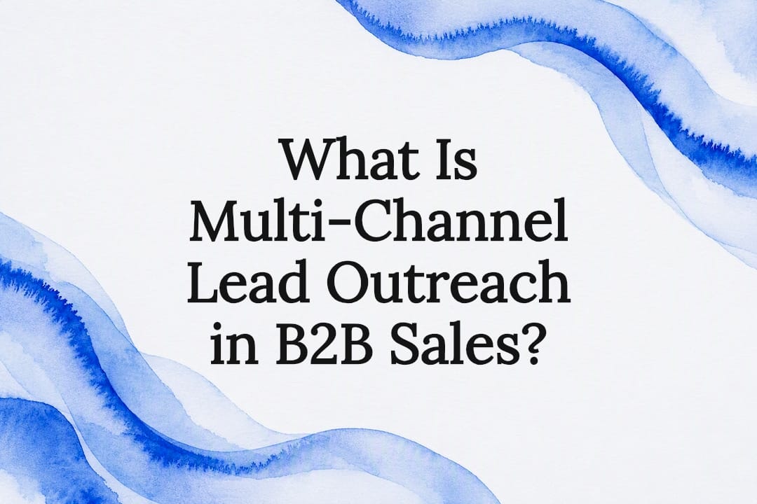 What Is Multi-Channel Lead Outreach in B2B Sales?